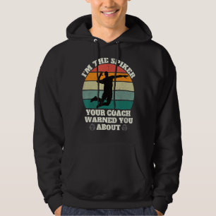 I'm The Spiker Your Coach Warned You About   Volle Hoodie