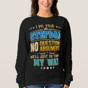 I'm The Stepdad No Questions We'll Just Do Things Sweatshirt