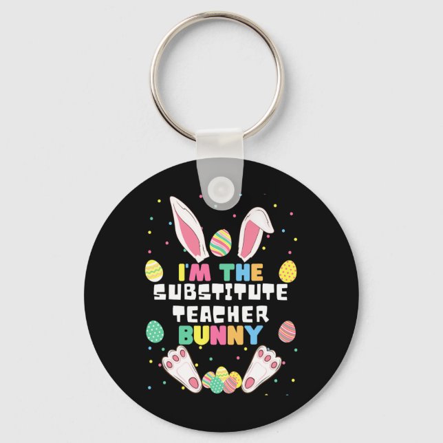 I'm The Substitute Teacher Bunny Funny Rabbit East Key Ring (Front)