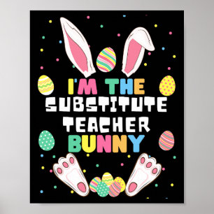 I'm The Substitute Teacher Bunny Funny Rabbit East Poster