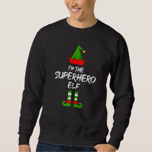 I'm The Superhero Elf Matching Family Elf Christma Sweatshirt