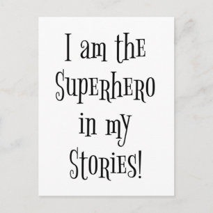 I'm the Superhero in my stories Postcard