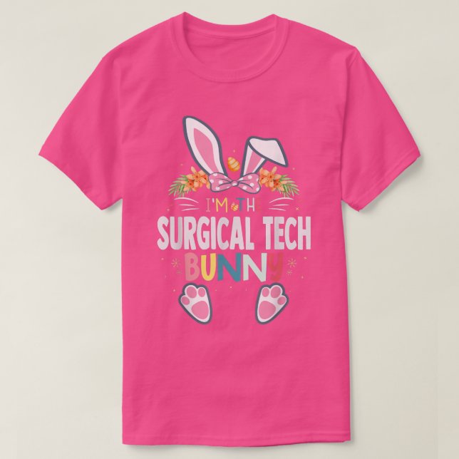 I'm The Surgical Tech Bunny Easter Day Rabbit Matc T-Shirt (Design Front)