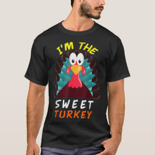 I'm the Sweet Turkey Funny Thanksgiving men women T-Shirt