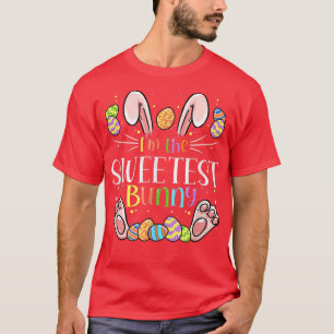 I'm The Sweetest Bunny Matching Family Easter Part T-Shirt