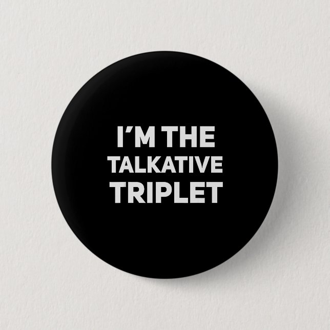 I'm The Talkative Triplet Funny Matching Triplets  6 Cm Round Badge (Front)