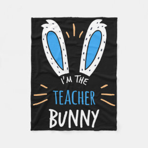 I'm The Teacher Bunny Ears Teaching Easter Sunday Fleece Blanket