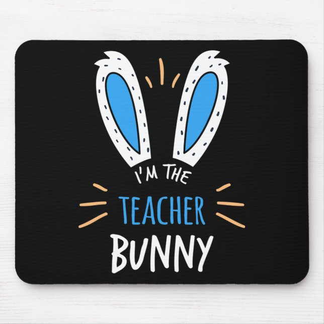 I'm The Teacher Bunny Ears Teaching Easter Sunday  Mouse Mat (Front)