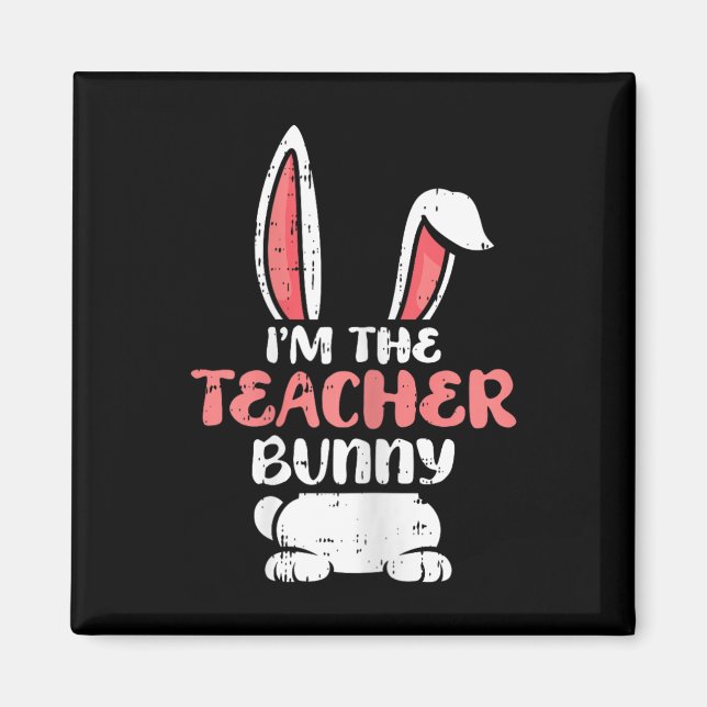 Im The Teacher Bunny Easter Egg Hunting Spring Wom Magnet (Front)
