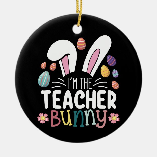 I'm The Teacher Bunny Easter Matching Ceramic Tree Decoration (Front)