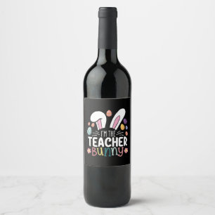 I'm The Teacher Bunny Easter Matching Wine Label