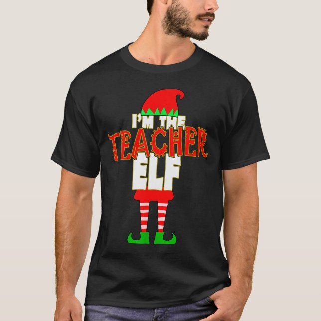 I'm The Teacher Elf Christmas Matching Elves Famil T-Shirt (Front)