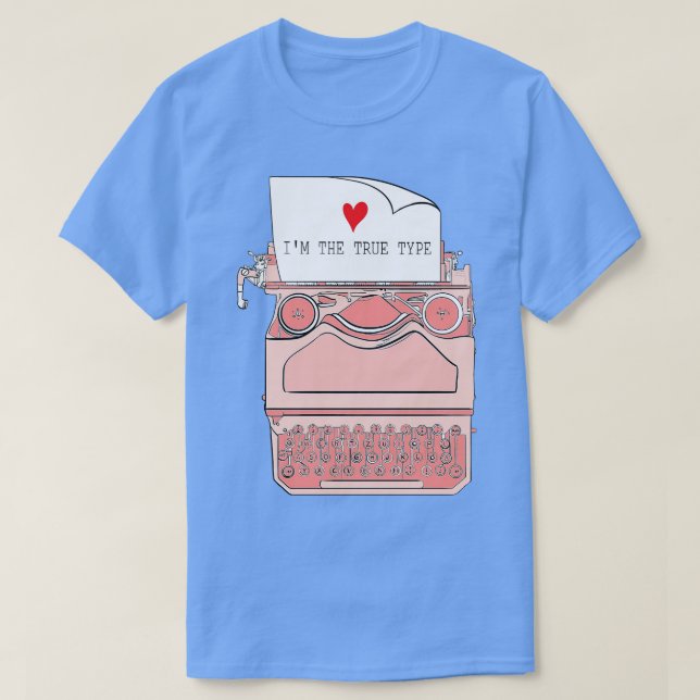 IM THE TRUE TYPE T-Shirt (Design Front)