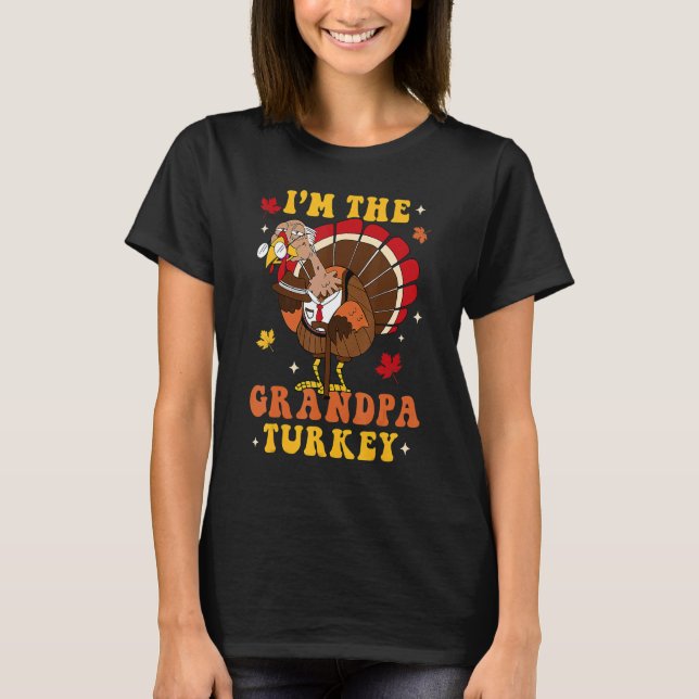 I'm The Turkey Grandpa Turkey Autumn Fall Thanksgi T-Shirt (Front)