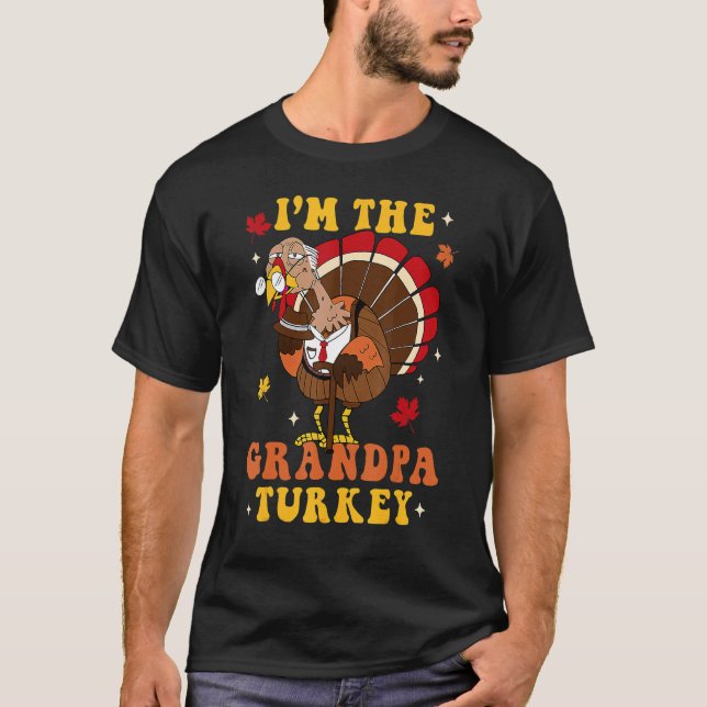 I'm The Turkey Grandpa Turkey Autumn Fall Thanksgi T-Shirt (Front)