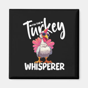 I'm The Turkey Whisperer Turkey Hunting Lover Magnet