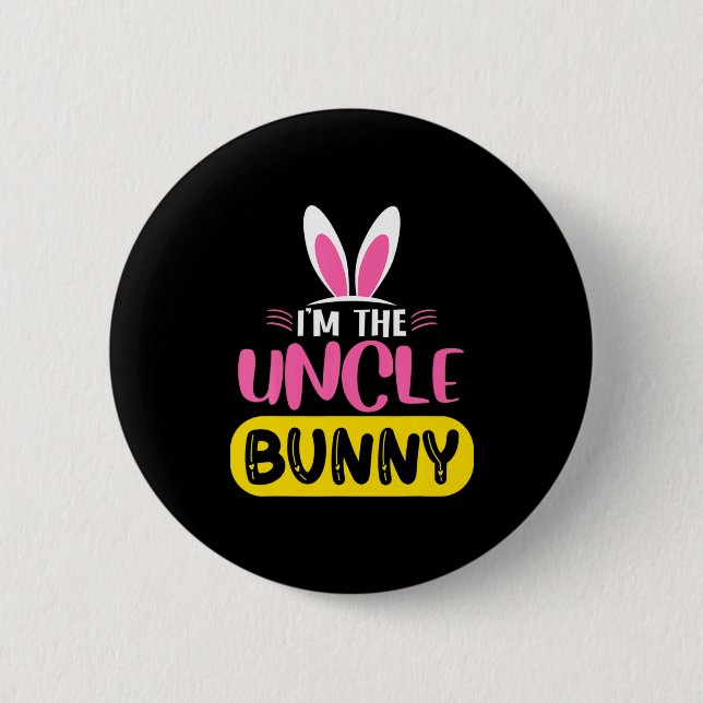 Im The Uncle Bunny Rabbit Ears Egg Funny Easter D  6 Cm Round Badge (Front)