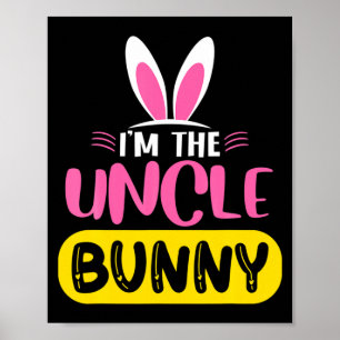 Im The Uncle Bunny Rabbit Ears Egg Funny Easter D Poster