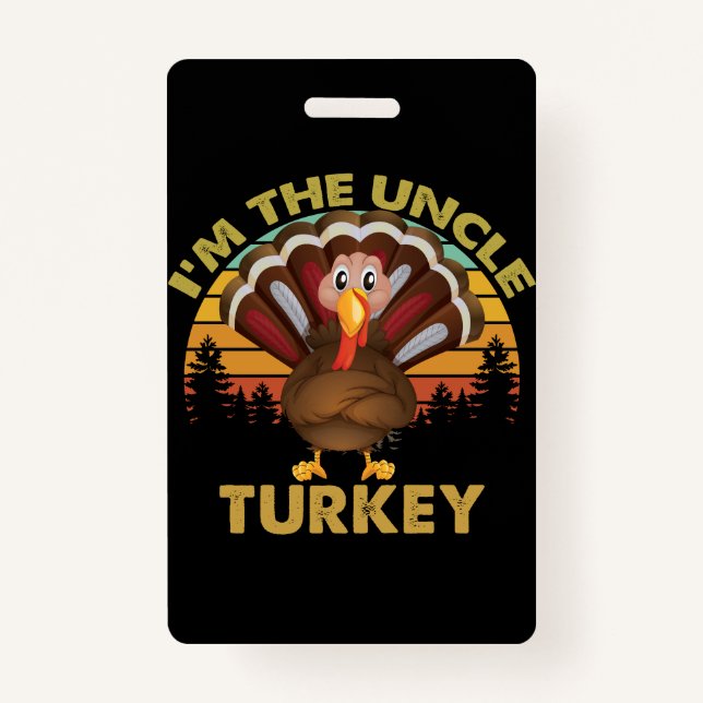 I'm The Uncle Turkey Family Matching Thanksgiving  ID Badge (Front)