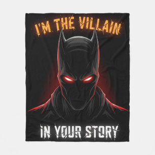 I'M THE VILLAIN IN YOUR STORY FLEECE BLANKET