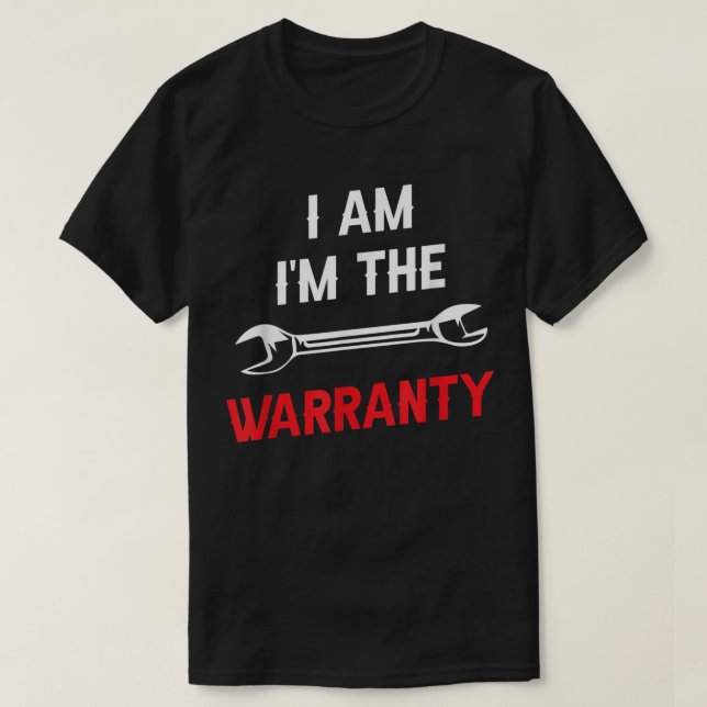 I'm The Warranty Tools Hobby Car Mechanic T-Shirt (Design Front)