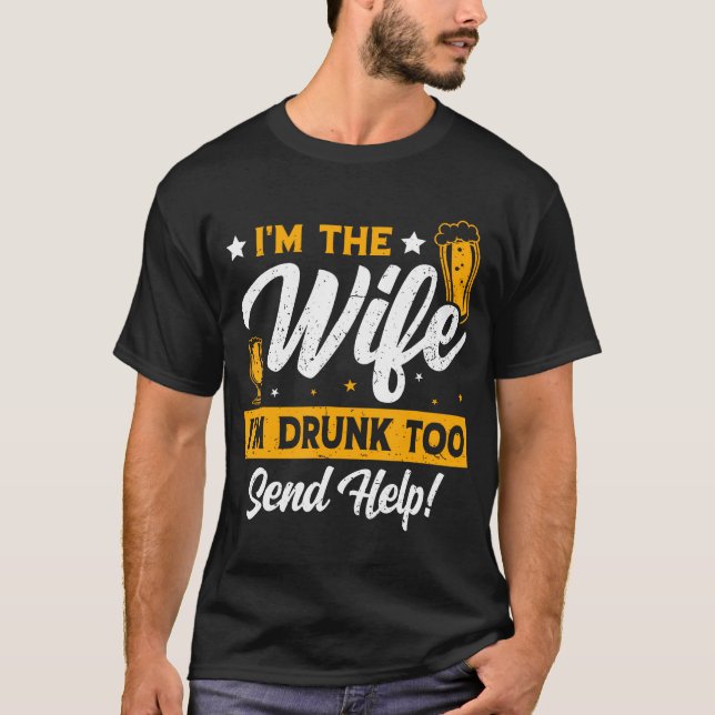I'M The Wife I'M Drunk Too Matching Couples Funny  T-Shirt (Front)
