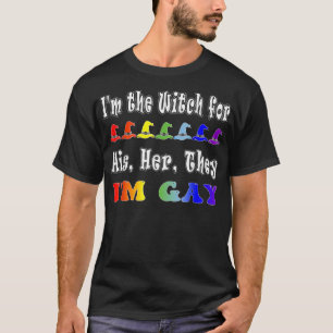 Im The Witch For His Her They Im Gay Lgbt Hellowee T-Shirt