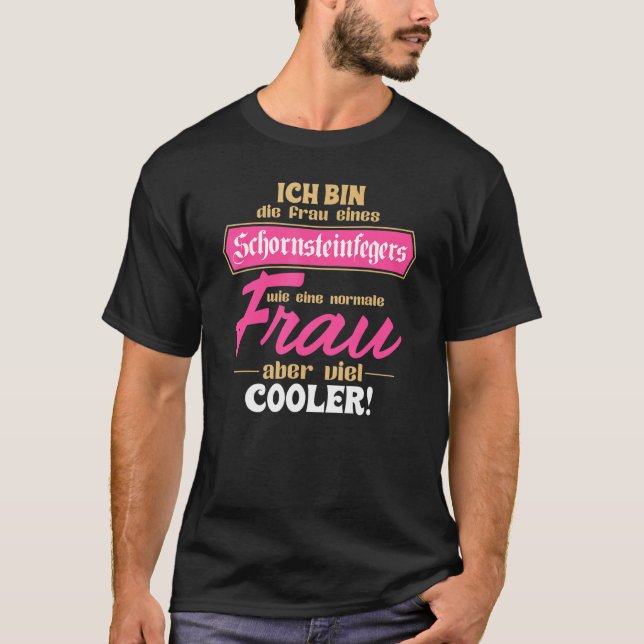 I'm The Woman Of A Chimney Sweep Much Cooler T-Shirt (Front)