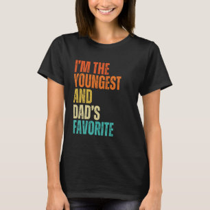 I'm The Youngest And Dad's Favourite Men, Women, K T-Shirt