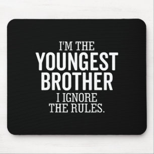 I'm The Youngest Brother I Ignore The Rules Funny Mouse Mat
