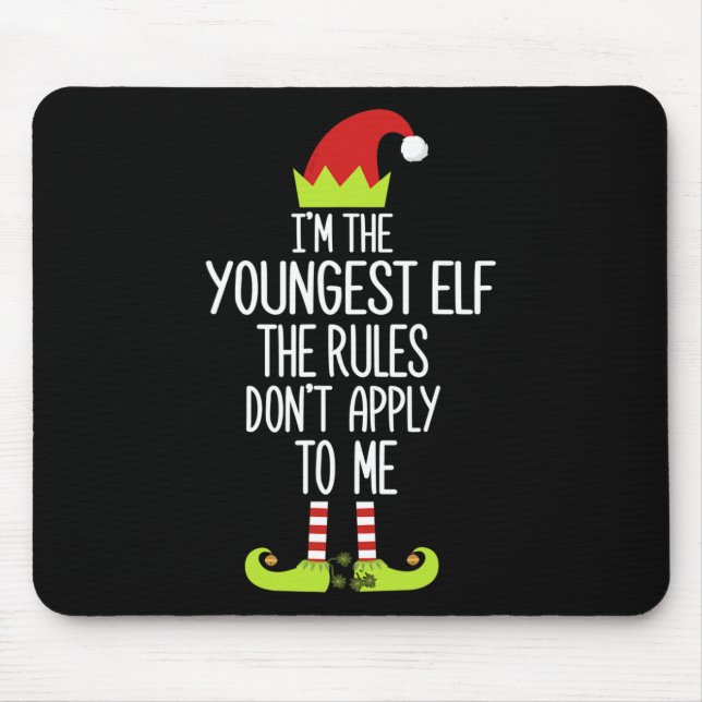 I'm The Youngest Elf The Rules Don't Apply To Me X Mouse Mat (Front)