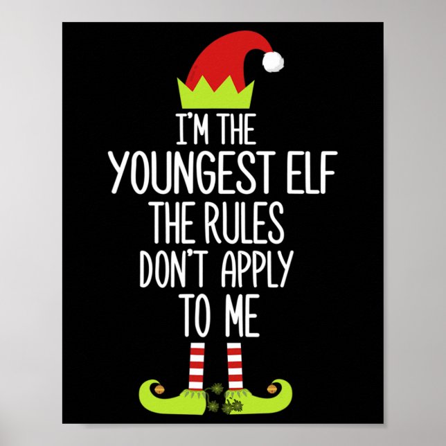 I'm The Youngest Elf The Rules Don't Apply To Me X Poster (Front)