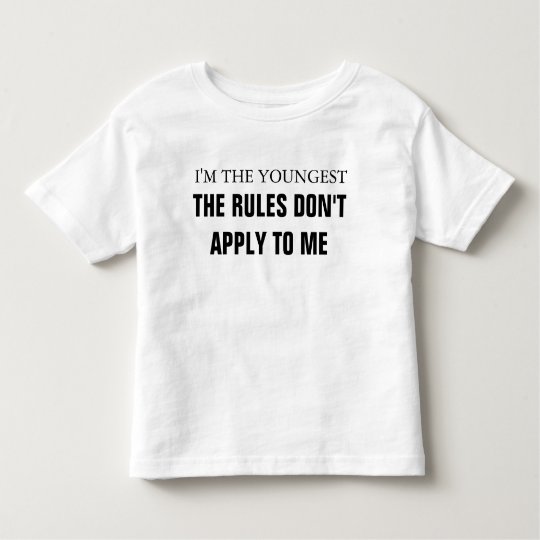 I'm the youngest rules don't apply to me toddler T-Shirt