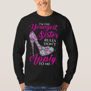 I'm The Youngest Rules Dont Apply To Me Youngest S T-Shirt
