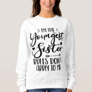 I'm The Youngest Sister Birthday Stepsister Funny Sweatshirt