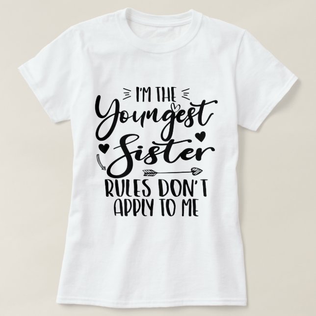 I'm The Youngest Sister Birthday Stepsister Funny T-Shirt (Design Front)
