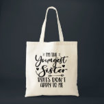 I'm The Youngest Sister Birthday Stepsister Funny Tote Bag<br><div class="desc">I'M THE YOUNGEST SISTER RULES DON'T APPLY TO ME. Funny saying gift for sister, stepsister, sibling, women, mum, girls, toodler, baby. This is the perfect gift tee for Sis, Funny sister lover gift for you best mum or dad who loves sister daughter. Great gift tshirt for a birthday, Christmas and...</div>