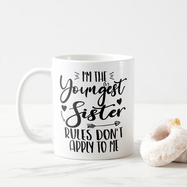 I'm The Youngest Sister Rules Don't Apply To Me Coffee Mug (With Donut)