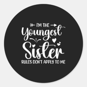 I'm The Youngest Sister Rules Don't Apply To Me Fu Classic Round Sticker
