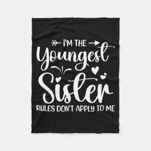 I'm The Youngest Sister Rules Don't Apply To Me Fu Fleece Blanket