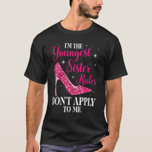 I'm The Youngest Sister Rules Don't Apply To Me Mi T-Shirt