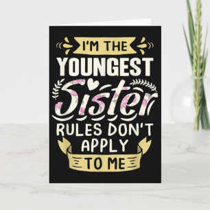 I'm The Youngest Sister Rules Don't Apply To Me Si Card