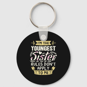 I'm The Youngest Sister Rules Don't Apply To Me Si Key Ring