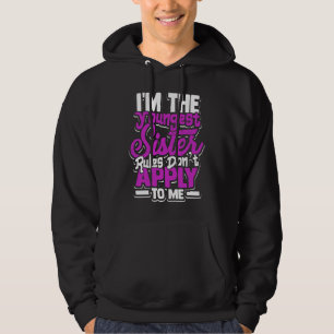 I'm the youngest sister rules don't apply to me Y Hoodie