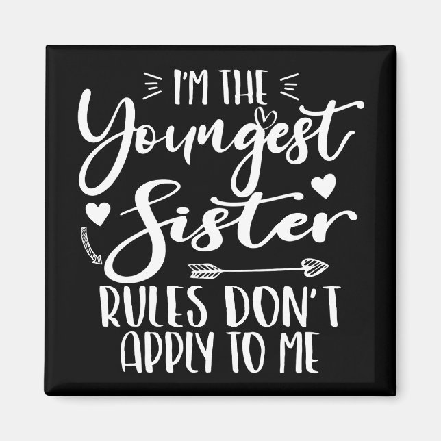 I'm The Youngest Sister Sarcasm Lover Cute Sister Magnet (Front)