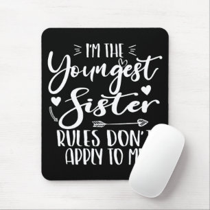 I'm The Youngest Sister Sarcasm Lover Cute Sister Mouse Mat