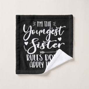 I'm The Youngest Sister Sarcasm Lover Cute Sister Wash Cloth