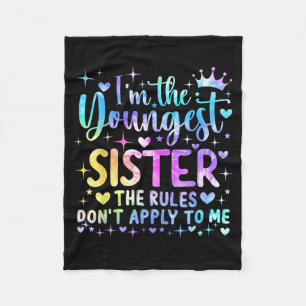 I'm The Youngest Sister The Rules Don't Apply To M Fleece Blanket