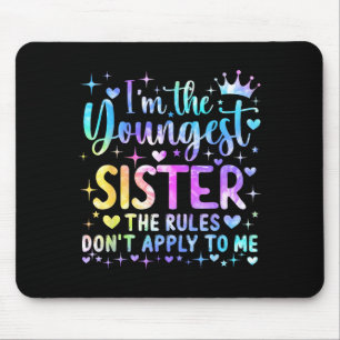 I'm The Youngest Sister The Rules Don't Apply To M Mouse Mat