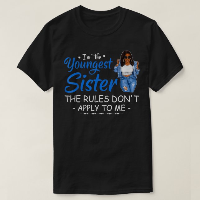 I'm The Youngest Sister The Rules Don't Apply To M T-Shirt (Design Front)